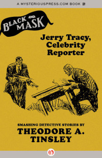 Theodore A. Tinsley — Jerry Tracy, Celebrity Reporter (2013) SSC