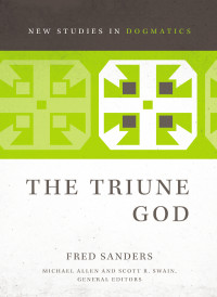 Fred Sanders; — The Triune God