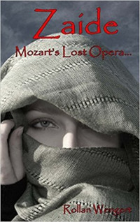 Rollan Wengert [Wengert, Rollan] — Zaide: Mozart's Lost Opera
