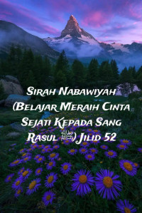 Zainudin — Sirah Nabawiyah (Belajar Meraih Cinta Sejati Kepada Sang Rasul ﷺ) Jilid 52