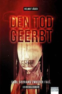 Jäger, Helmut — Den Tod geerbt (Detektiv Carl Sopran) (German Edition)