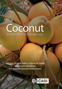 Steve Adkins, Julianne Biddle, Amirhossein Bazrafshan, Sundaravelpandian Kalaipandian — The Coconut: Botany, Production and Uses