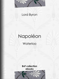 Lord Byron — Napoléon - Waterloo