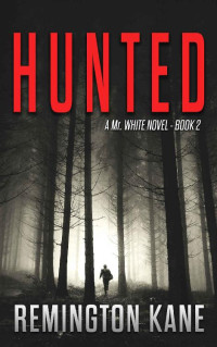 Remington Kane — Hunted: Second book of the 2nd. TAKEN! Series (A Mr. White Novel)