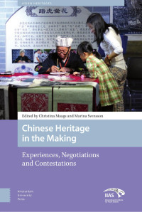 Christina Maags (editor) & Marina Svensson (editor) — Chinese Heritage in the Making