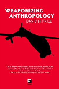 David H. Price — Weaponizing Anthropology: Social Science in Service of the Militarized State (Counterpunch)