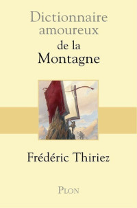 Frédéric Thiriez — Dictionnaire amoureux de la montagne