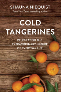 Shauna Niequist; — Cold Tangerines