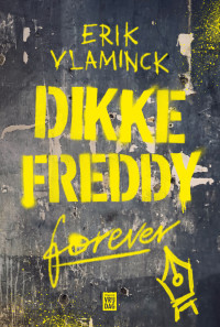 Erik Vlaminck — Dikke Freddy forever