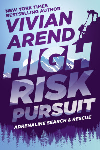 Vivian Arend — High Risk: Pursuit (Adrenaline Search & Rescue Book 1)