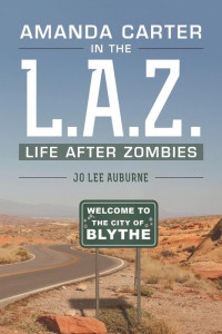 Jo Lee Auburne [Auburne, Jo Lee] — Amanda Carter in the L.A.Z., Life After Zombies