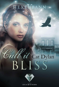 Cat Dylan & Laini Otis — Call it bliss. Hexenbann (Ein Spin-off der »Call it magic«-Serie) (German Edition)