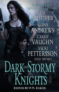 Jim Butcher & Anthology — [Anthology 01] • Dark and Stormy Knights (Edited by P. N. Elrod)