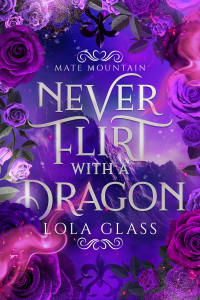 Lola Glass — Never Flirt with a Dragon