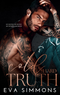 Eva Simmons — Cold Hard Truth (Twisted Roses Book 3)