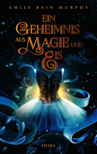 Emily Bain Murphy — Ein Geheimnis aus Magie und Eis