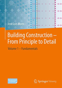 José Luis Moro — Building Construction – From Principle to Detail: Volume 1 – Fundamentals