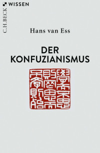 Hans van Ess — Der Konfuzianismus