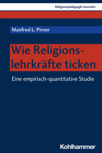 Manfred L. Pirner — Wie Religionslehrkräfte ticken