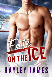 Hayley James — Fate on the Ice : A Hockey Romance (North Carolina Fury)