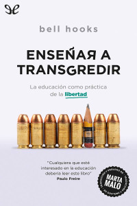 bell hooks — Enseñar a transgredir: la educación como práctica de la libertad