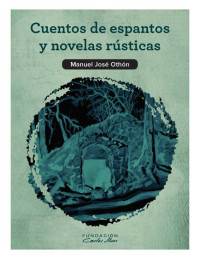 Manuel José Othón — Cuentos de espantos y novelas rústicas