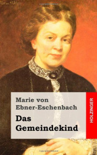 Ebner-Eschenbach, Marie Freifrau von — Das Gemeindekind