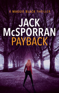 Jack McSporran [McSporran, Jack] — Payback (Maggie Black Book 3)