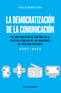 Cecilia Beatriz Daz; — La democratizacin de la comunicacin