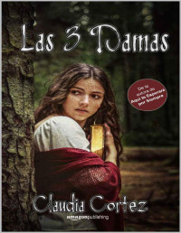 Claudia Cortez — Las Tres Damas (Spanish Edition)