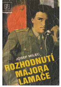 Neznámy autor — 81-10 - MILEC, Josef - Rozhodnutí majora Lamače