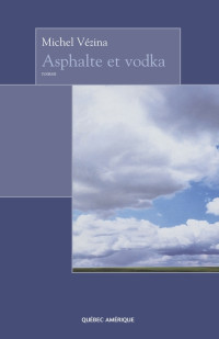 Michel Vézina [Vézina, Michel] — Asphalte et vodka