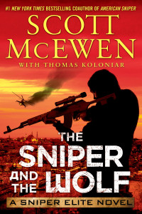 McEwen, Scott; Koloniar, Thomas — Sniper and the Wolf : A Sniper Elite Novel (9781476787282)