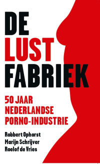 Roelof de Vries, Robbert Ophorst, Marijn Schrijver — De lustfabriek