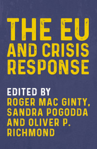 Roger Mac Ginty;Sandra Pogodda;Oliver P. Richmond; & Sandra Pogodda & Oliver P. Richmond — The EU and Crisis Response