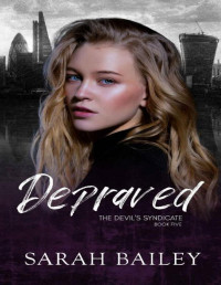 Sarah Bailey — Depraved: A Dark Reverse Harem Romance (The Devil's Syndicate Book 5)