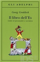 Georg Groddeck — Il libro dell'Es. Lettere di psicoanalisi a un'amica