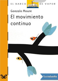 Gonzalo Moure (Pablo Amargo, ilustraciones) — El movimiento continuo