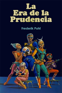 FREDERIK POHL — La Era de la Prudencia