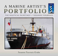 Fournais Grube, Susanne — A Marine Artist's Portfolio: The Nautical Paintings of Susanne Fournais