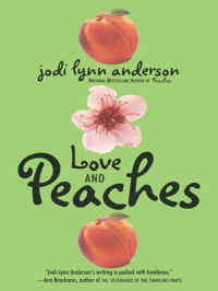 Jodi Lynn Anderson — Love and Peaches