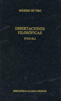 Mximo de Tiro; — Disertaciones filosficas XVIII - XLI