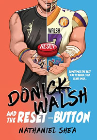 Nathaniel Shea — Donick Walsh and the Reset-Button