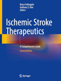 Bruce Ovbiagele, Anthony S. Kim — Ischemic Stroke Therapeutics: A Comprehensive Guide