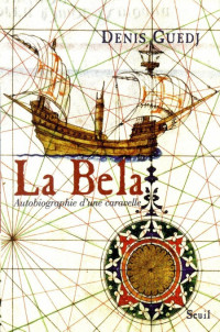 Guedj Denis [Guedj Denis] — La Bela, Autobiographie d'une caravelle