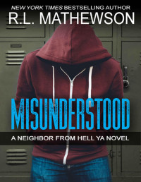 R.L. Mathewson — Misunderstood: Inspired by the Neighbor from Hell Series (A Neighbor from Hell YA Book 1)