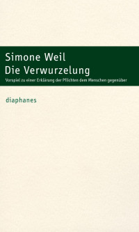 Simone Weil; — Die Verwurzelung