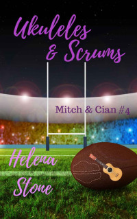 Helena Stone [Stone, Helena] — Ukuleles & Scrums (Mitch & Cian Book 4)