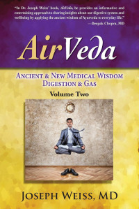 Joseph Weiss — AirVeda: Ancient & New Medical Wisdom, Digestion & Gas