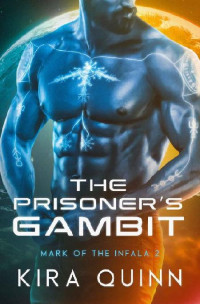 Kira Quinn — 2 - The Prisoner's Gambit: Mark of the Infala